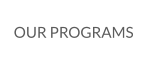 OUR PROGRAMS
