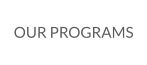 OUR PROGRAMS