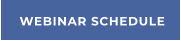 WEBINAR SCHEDULE