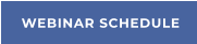 WEBINAR SCHEDULE